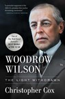 Woodrow Wilson: The Light Withdrawn - Christopher Cox - 9781668010792