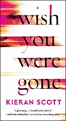 Wish You Were Gone - Kieran Scott - 9781668012154