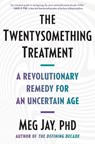 The Twentysomething Treatment: A Revolutionary Remedy for an Uncertain Age - Meg Jay - 9781668012307