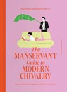 The ManServant Guide to Modern Chivalry - Dalal Khajah ; Josephine Wai Lin - 9781668012512