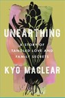 UNEARTHING - Kyo Maclear - 9781668012604