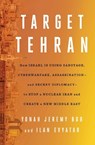 Target Tehran - Yonah Jeremy Bob ; Ilan Evyatar - 9781668014561