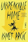 Unspeakable Home - Ismet Prcic - 9781668015339