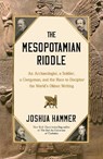 The Mesopotamian Riddle - Joshua Hammer - 9781668015445