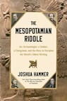 The Mesopotamian Riddle - Joshua Hammer - 9781668015469