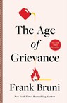 The Age of Grievance - Frank Bruni - 9781668016435