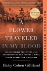 A Flower Traveled in My Blood: The Incredible True Story of the Grandmothers Who Fought to Find a Stolen Generation of Children - Haley Cohen Gilliland - 9781668017159