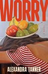 Worry - Alexandra Tanner - 9781668018637