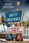 Guilty Creatures - Mikita Brottman - 9781668020555