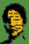 The Hive and the Honey - Paul Yoon - 9781668020814