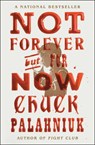 Not Forever, But For Now - Chuck Palahniuk - 9781668021422