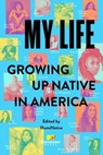 My Life: Growing Up Native in America -  - 9781668021729