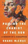 Pulling the Chariot of the Sun - Shane McCrae - 9781668021743
