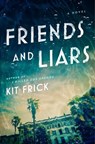 Friends and Liars - Kit Frick - 9781668022559