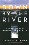 Down by the River - Charles Bowden - 9781668024652