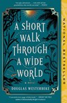 A Short Walk Through a Wide World - Douglas Westerbeke - 9781668026076