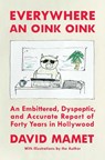 Everywhere an Oink Oink - David Mamet - 9781668026311