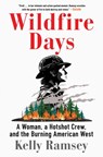 Wildfire Days: A Woman, a Hotshot Crew, and the Burning American West - Kelly Ramsey - 9781668031483