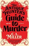 The Antique Hunter's Guide to Murder - C.L. Miller - 9781668032015
