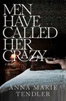Tendler, A: Men Have Called Her Crazy - Anna Marie Tendler - 9781668032343