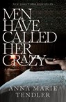Men Have Called Her Crazy: A Memoir - Anna Marie Tendler - 9781668032350