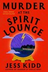 Murder at the Spirit Lounge - Jess Kidd - 9781668034200