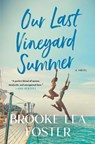 Our Last Vineyard Summer - Brooke Lea Foster - 9781668034408