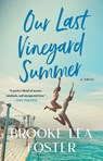 Our Last Vineyard Summer - Brooke Lea Foster - 9781668034415