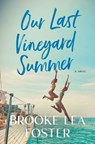 Our Last Vineyard Summer - Brooke Lea Foster - 9781668034422