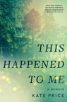 This Happened to Me: A Reckoning - Kate Price - 9781668036228
