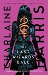 The Last Wizards' Ball - Charlaine Harris - 9781668038130