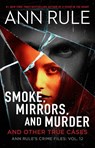 Smoke, Mirrors, and Murder - Ann Rule - 9781668043516