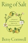 Ring of Salt: A Memoir of Finding Home and Hope on the Wild Coast of Ireland - Betsy Cornwell - 9781668045299