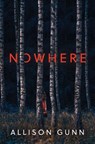 Nowhere - Allison Gunn - 9781668046678