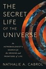Secret Life of the Universe - Nathalie A. Cabrol - 9781668046685