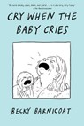 Cry When the Baby Cries - Becky Barnicoat - 9781668048023