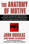 The Anatomy of Motive - John E. Douglas ; Mark Olshaker - 9781668049402