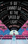 If We Cannot Go at the Speed of Light - Kim Choyeop - 9781668049457