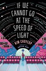 If We Cannot Go at the Speed of Light - Kim Choyeop - 9781668049471