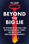 Beyond the Big Lie - Bill Adair - 9781668050705
