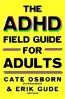 Osborn, C: ADHD Field Guide for Adults - Cate Osborn ; Erik Gude ; Rennie Dyball - 9781668053164