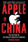 Apple in China: The Capture of the World's Greatest Company - Patrick McGee - 9781668053386
