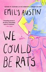 We Could Be Rats - Emily Austin - 9781668058152