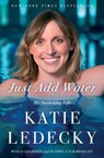 Just Add Water - Katie Ledecky - 9781668060216