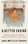 A Better Ending: A Brother's Twenty-Year Quest to Uncover the Truth about His Sister's Death - James Whitfield Thomson - 9781668062876