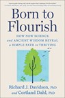 Born to Flourish: How New Science and Ancient Wisdom Reveal a Simple Path to Thriving - Richard J. Davidson - 9781668066232