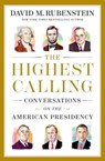 The Highest Calling - David M. Rubenstein - 9781668067628