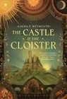 The Castle & the Cloister - Laura E. Weymouth - 9781668069660