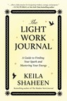 The Light Work Journal - Keila Shaheen - 9781668070017