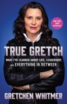 True Gretch - Gretchen Whitmer - 9781668072318